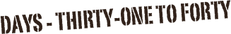 days - thirty-one to forty