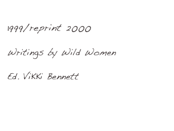 Howl at the Moon
1999/reprint 2000
Writings by Wild Women

Ed. ViKKi Bennett


